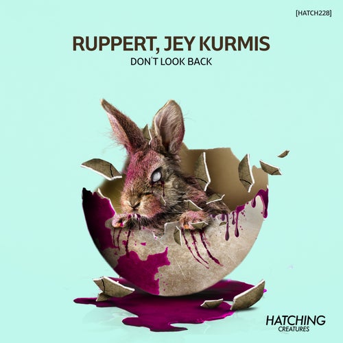 Ruppert, Jey Kurmis - Don't Look Back [HATCH228]